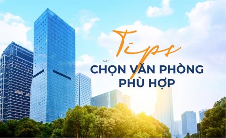 Chọn văn phòng cho thuê phù hợp nhu cầu