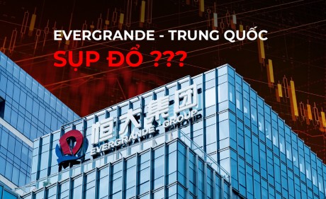 [Góc nhìn ] Evergrande - sự sụp đổ của một đế chế